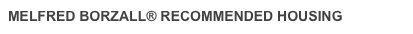MELFRED BORZALL® RECOMMENDED HOUSING